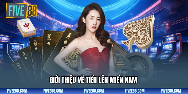 Giới thiệu về tiến lên miền Nam