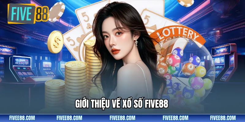 Giới thiệu về xổ số Five88