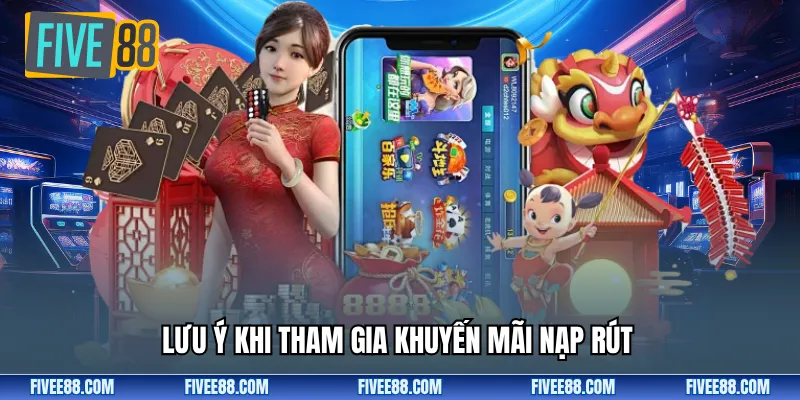 Lưu ý khi tham gia khuyến mãi nạp rút