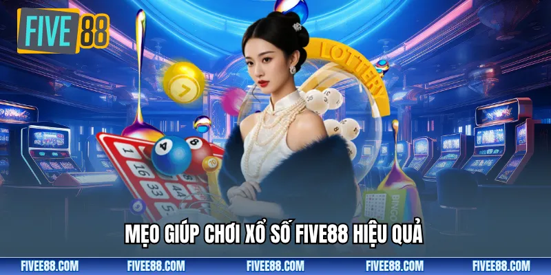 Mẹo giúp chơi xổ số Five88 hiệu quả