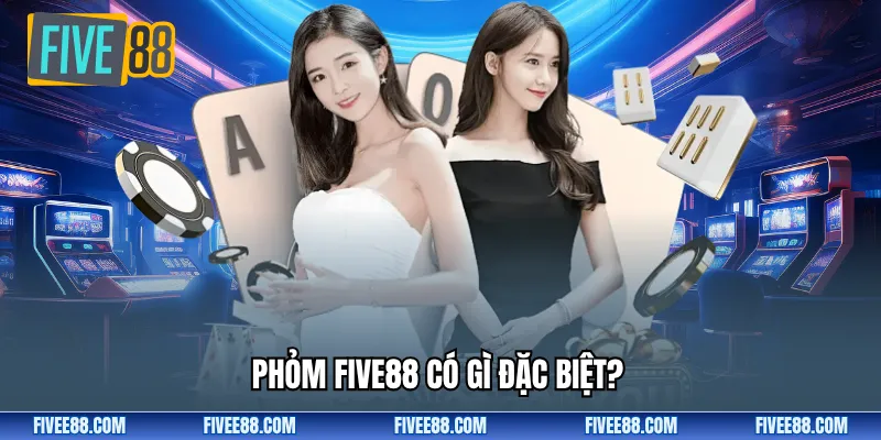 Phỏm Five88 có gì đặc biệt?