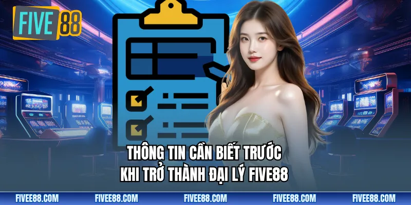 Thông tin cần biết trước khi trở thành đại lý Five88